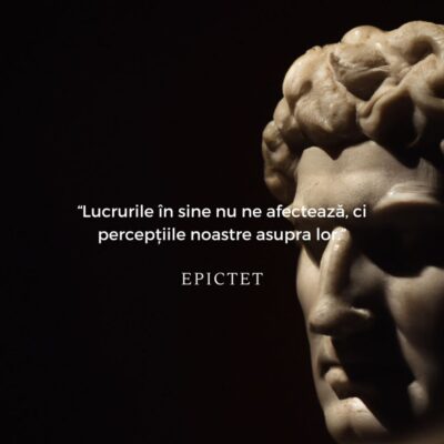 Lucrurile in sine nu ne afecteaza ci perceptiile noastre asupra lor